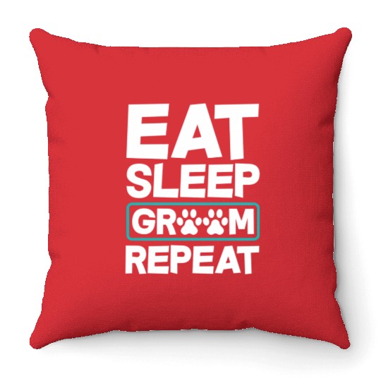 Eat Sleep Groom Repeat Dog Groomer Pet Stylist Throw Pillows