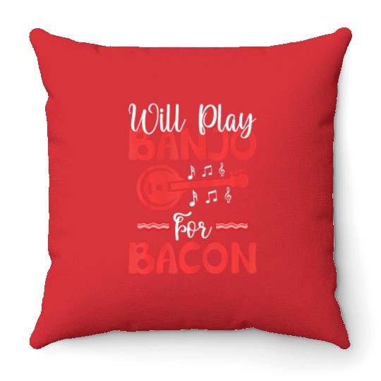 Will play Banjo for Bacon Lover Banjo Player Throw Pillows