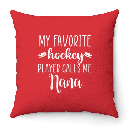 My Favorite Hockey Player Calls Me Nana Throw Pillows