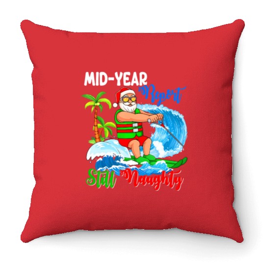 Mid-Year Report Still Naughty Christmas In July Throw Pillows