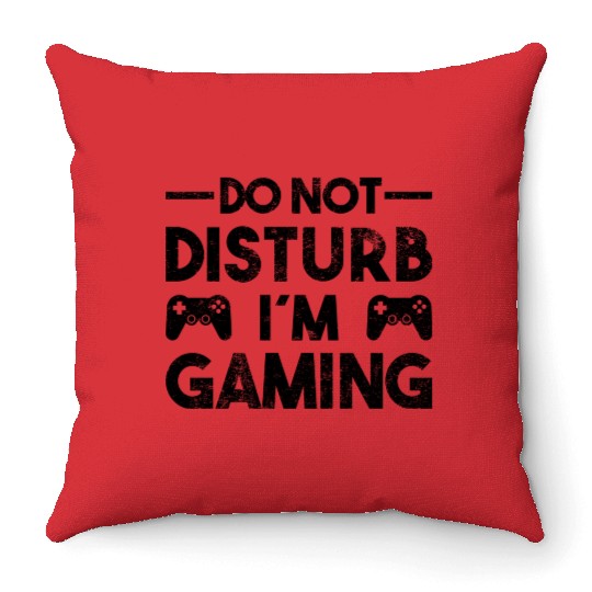 Gaming Qoute Do Not Disturb Im Gaming Throw Pillows