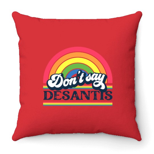Don't Say DeSantis Rainbow liberal Florida LGBTQ Throw Pillows