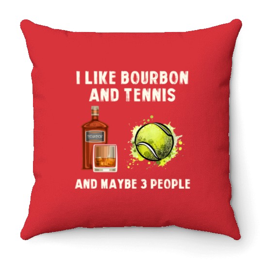 I Like Bourbon And Tennis Funny Humor Sports Throw Pillows