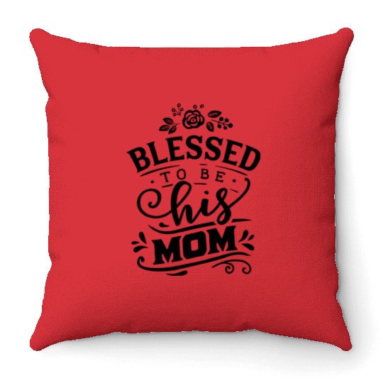 Blessed To Be His Mom Mom And Son Mothers Day Throw Pillows
