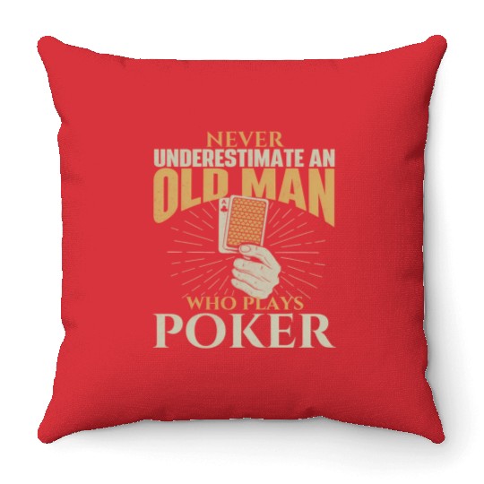 Never Underestimate An Old Who Plays Poker Card Pl Throw Pillows