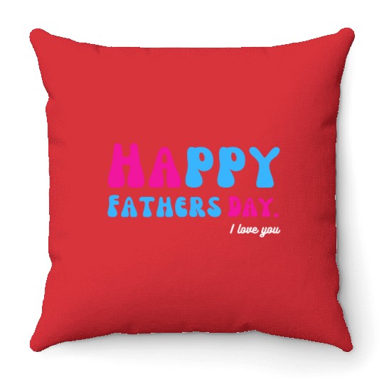 Happy Fathers Day i love you dad Heart Daddy funny Throw Pillows