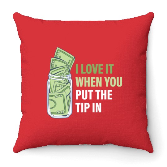 When You Put The Tip In Funny Bartender Throw Pillows