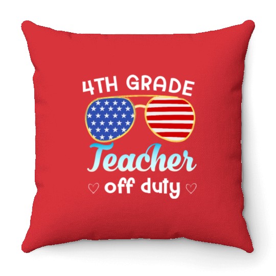 4th grade teacher off duty Throw Pillows