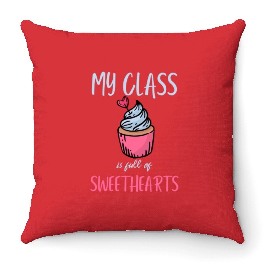 My Class Is Full Of Sweethearts School Teacher Throw Pillows
