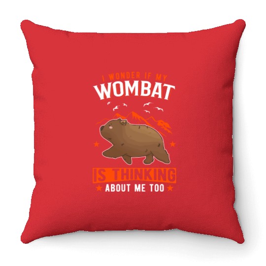 I Wonder If My Wombat Is Thinking About Me Too Throw Pillows
