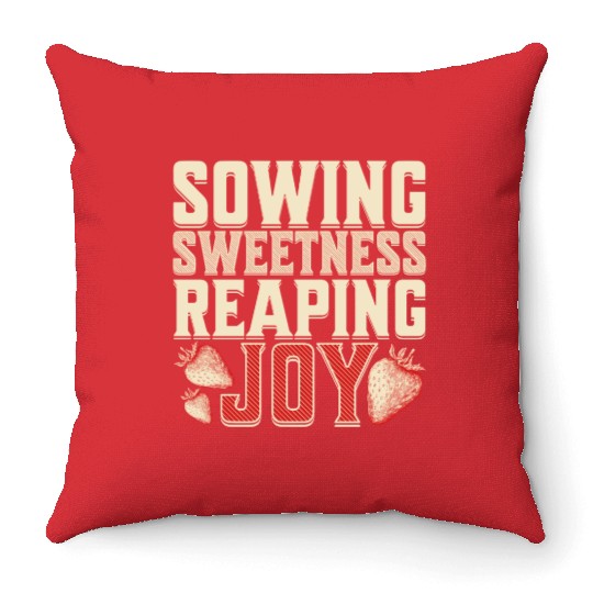 Strawberry Farmer, Sowing Sweetness Reaping Joy Throw Pillows