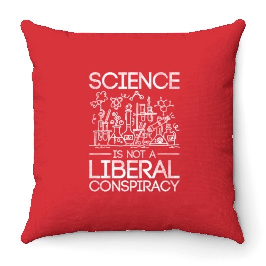 Science Is Not A Liberal Conspiracy Science Throw Pillows