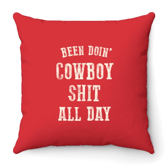 Been Doing Cowboy Shit Western Cowgirl Throw Pillows