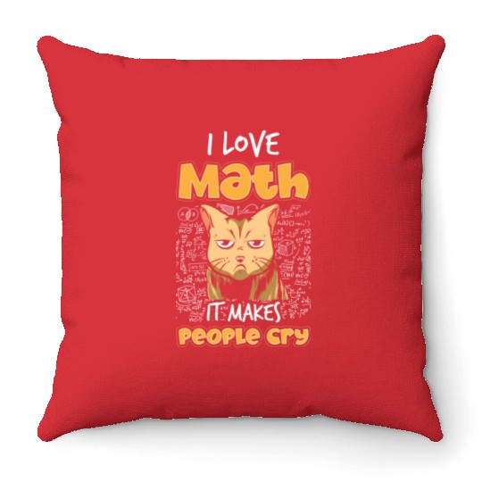 I Love Math It Makes People Cry Cat Science Lover Throw Pillows