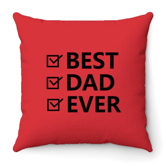 Best Dad Ever (Happy Father's Day) Throw Pillows