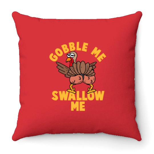 Twerking Turkey Gobble Me Swallow Me Thanksgiving Throw Pillows