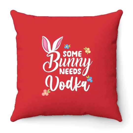 Some Bunny Needs Vodka Vodka Easter Alcohol Throw Pillows