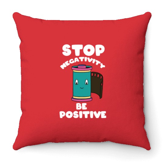 Stop Negativity Be Positive Throw Pillows