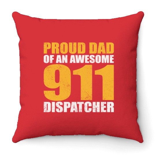 Proud Dad Of An Awesome 911 Dispatcher Throw Pillows