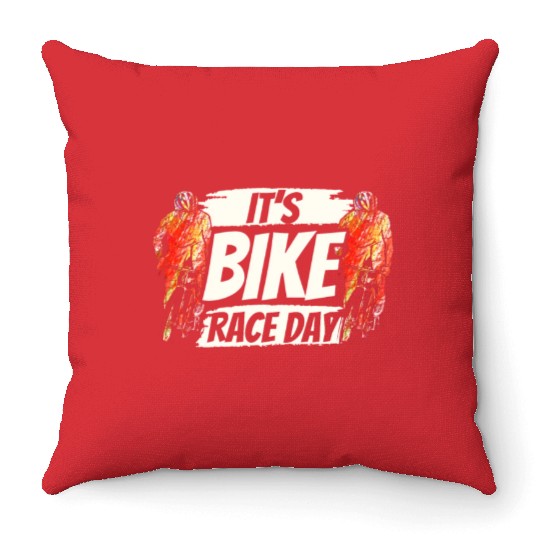 It's Bike Race Day Racer Racing Bicycle Cycling Throw Pillows