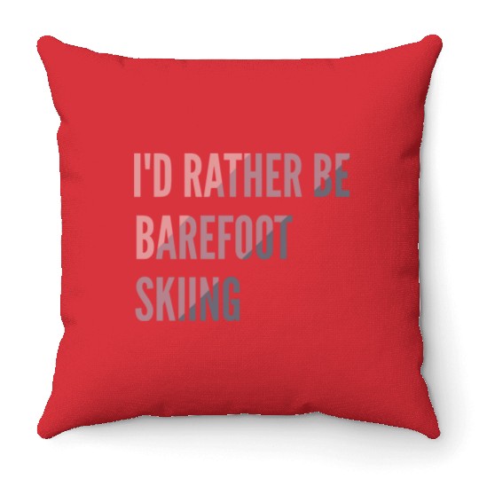 I d Rather Be Barefoot Skiing Water Skiing Lover Throw Pillows