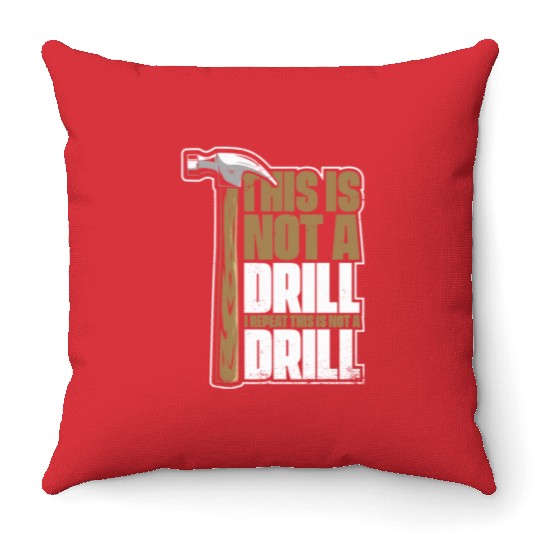 This Is Not A Drill Cabinetmaker Woodturner Throw Pillows