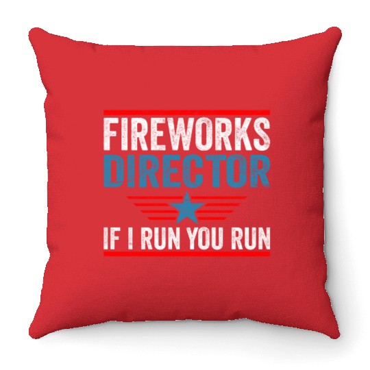 Fireworks Director If I Run 4th Of July Throw Pillows
