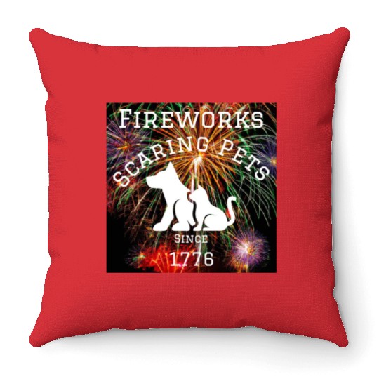 Fireworks Scaring Pets Since 1776 Throw Pillows