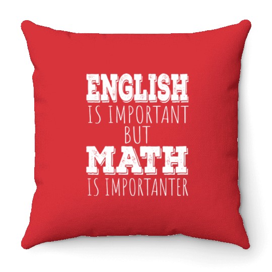 Funny Teacher English Is Important But Math Is Throw Pillows