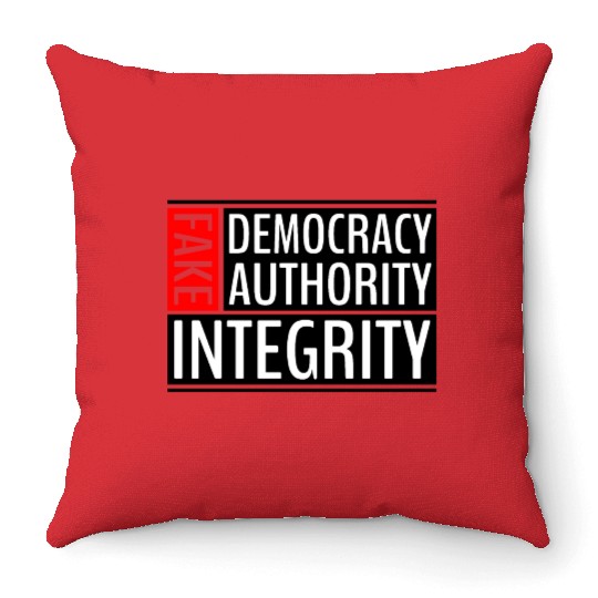 FAKE DEMOCRACY | FAKE AUTHORITY | FAKE INTEGRITY Throw Pillows
