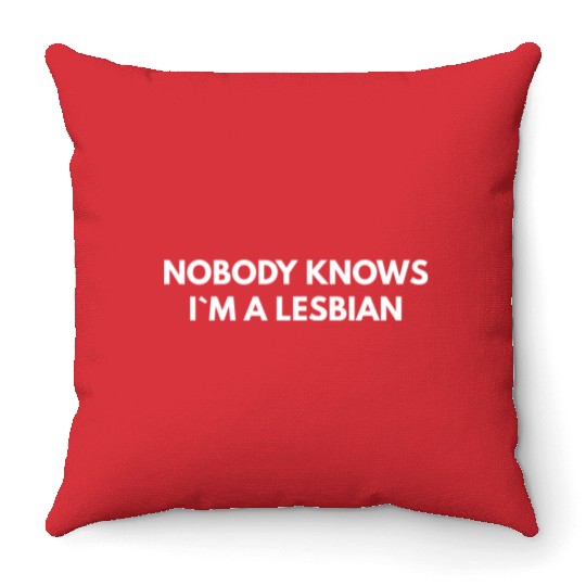 Nobody Knows Im A Lesbian humor red Throw Pillows