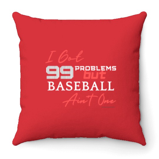 99 Problems But Baseball Ain't One Throw Pillows