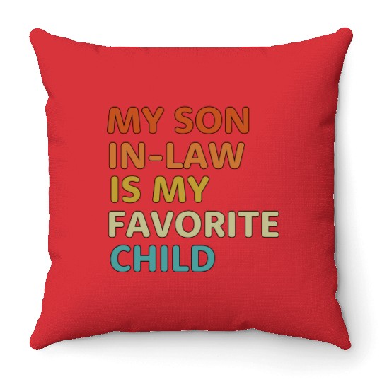 My Son In Law Is My Favorite Child aesthetic Throw Pillows