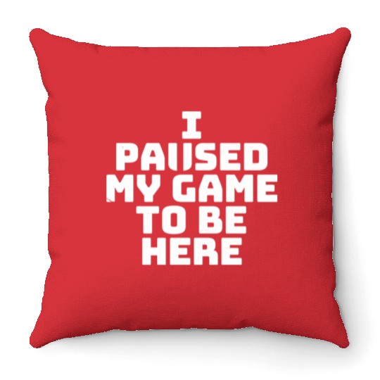 I Paused My Game To Be Here vintage Throw Pillows