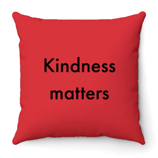 KINDNESS MATTERS nature Throw Pillows