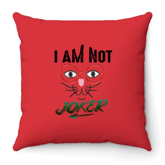 I AM NOT JOKER PRINTED Throw Pillows