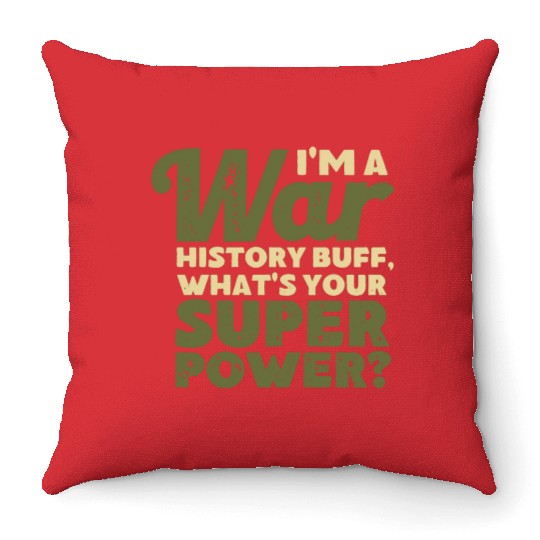 I'm a War History Buff - WW2 Enthusiast Throw Pillows