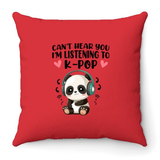 Can't Hear You I am Listening to K-Pop Throw Pillows