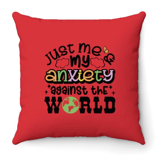 Just Me and Anxiety Against The World Throw Pillows