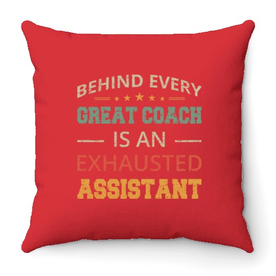 Behind Every Great Coach Is An Exhausted Assistant Throw Pillows