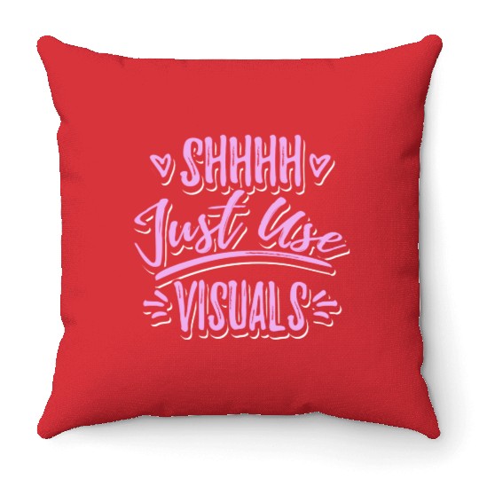 Shhh Just Use Visuals Special Education teacher Throw Pillows