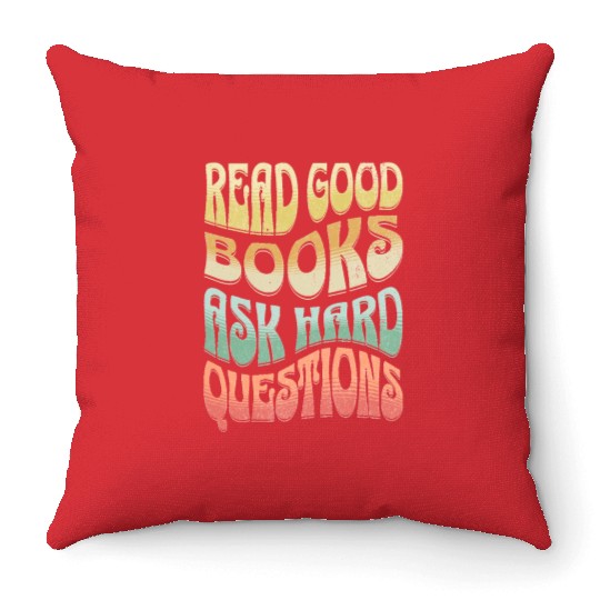 Read Good Books Ask Hard Questions Reading Teacher Throw Pillows