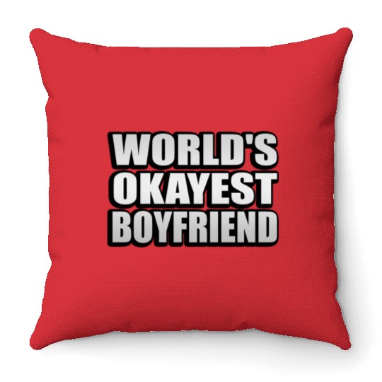 World s Okayest Boyfriend Fun Relationship Quote Throw Pillows