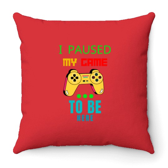 i paused my game to be here Throw Pillows