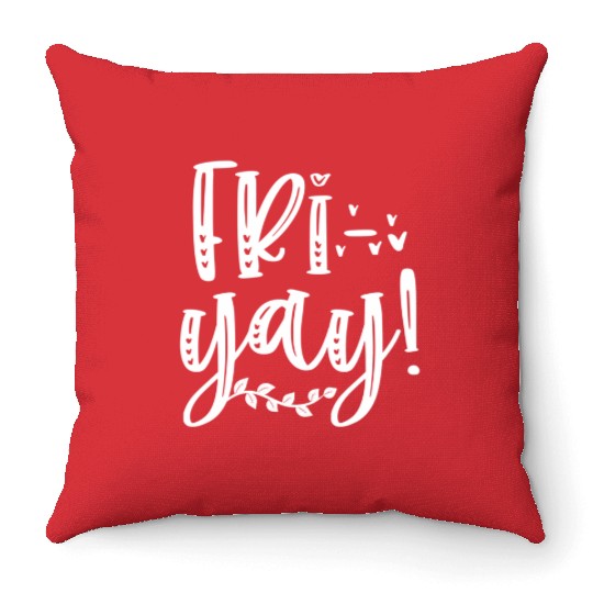 Fri-Yay Teachers Weekend Day Of The Week Teachers Throw Pillows