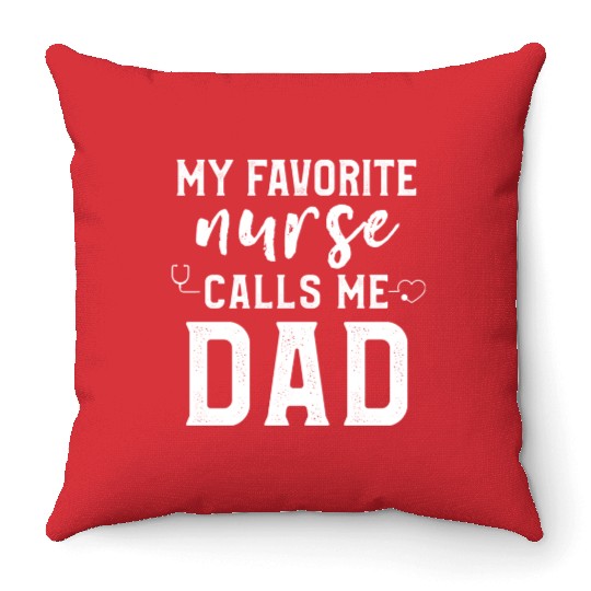 My Favorite Nurse Calls Me Dad Son Daughter Nurse Throw Pillows