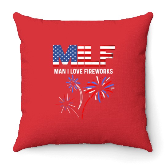 MILF Man I Love Fireworks Funny American Patriotic Throw Pillows