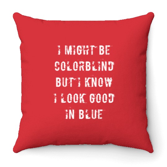 Offensive Adult Humor I Might Be Colorblind But I Throw Pillows