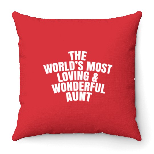 The World s Most Loving And Wonderful Aunt Throw Pillows