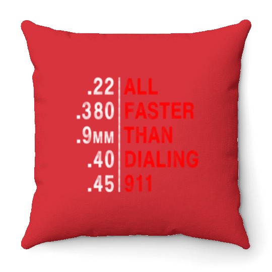 All Faster Than Dialing 911 Weapon Bullet Ammo Throw Pillows
